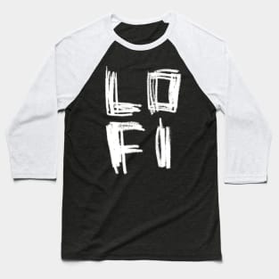 Lo Fi Hand Typography LOFI Baseball T-Shirt